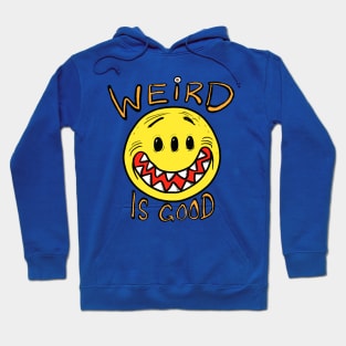 Weird is good! Hoodie